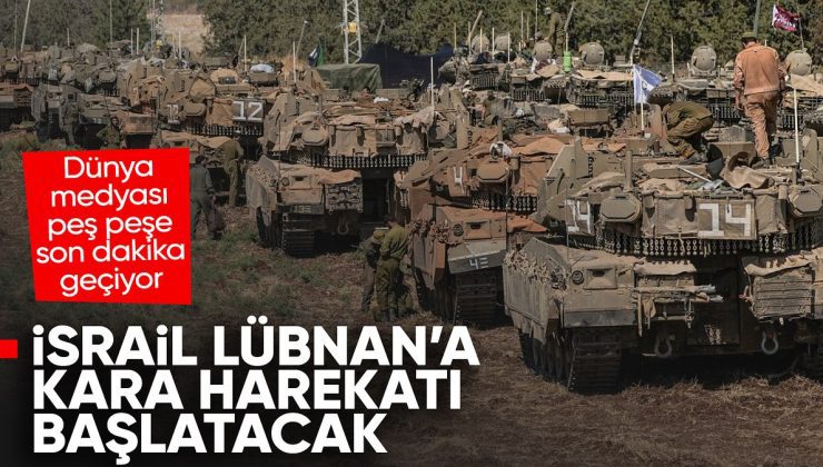 İsrail’den Lübnan’a ‘kara harekatı’ sinyali: Bu gece başlayabilir