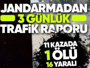Jandarmadan 3 günlük trafik raporu