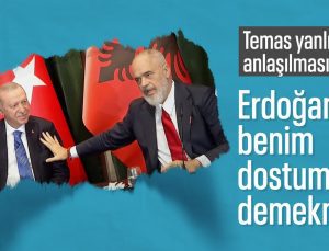 Arnavutluk Başbakanı Rama’dan Cumhurbaşkanı Erdoğan’a dostluk dokunuşu
