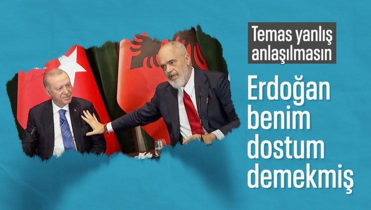Arnavutluk Başbakanı Rama’dan Cumhurbaşkanı Erdoğan’a dostluk dokunuşu