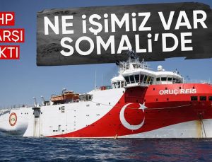 CHP Somali’ye petrol arama gemisi göndermeye karşı çıktı