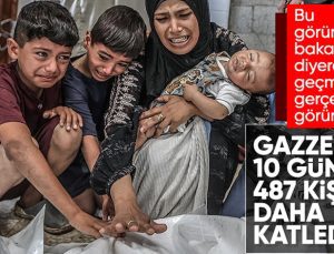 Gazze’de can kaybı artıyor: Son 10 günde 487 kişi daha öldü