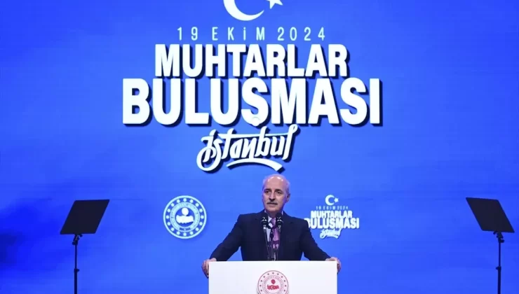 TBMM Başkanı Kurtulmuş, İstanbul Muhtarlar Buluşması’nda konuştu Açıklaması