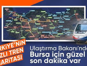 Abdulkadir Uraloğlu: Ankara-Bursa Hızlı Tren Hattı’nı Ankara-İstanbul Hattı’na bağlıyoruz