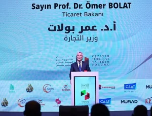 Bakan Bolat, Türkiye-Cezayir İş ve Yatırım Forumu’nda konuştu Açıklaması