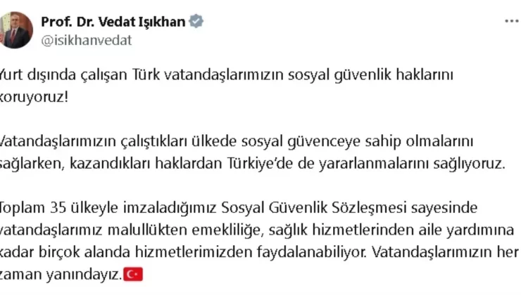 Bakan Işıkhan: Yurt Dışında Çalışan Türklerin Sosyal Güvenlik Hakları Korunuyor