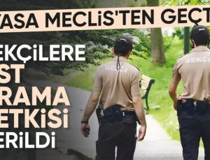 Bekçilerle ilgili yeni düzenleme: Üst arama yetkisi verildi