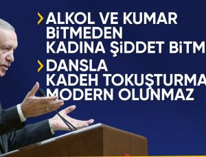 Cumhurbaşkanı Erdoğan: Alkol ve kumar kadına şiddette önemli bir faktör