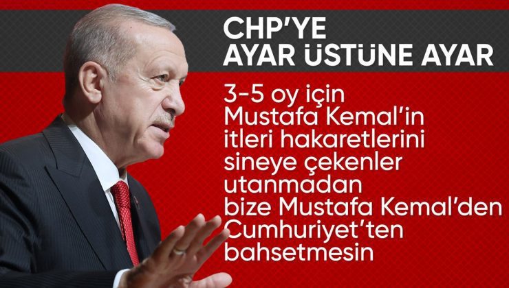 Cumhurbaşkanı Erdoğan’dan CHP’ye Atatürk çıkışı