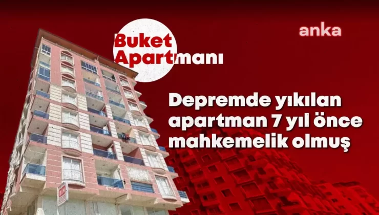 Depremde 94 Kişiye Mezar Olan Buket Apartmanı’nın Yıkımının Göz Göre Göre Geldiği Ortaya Çıktı