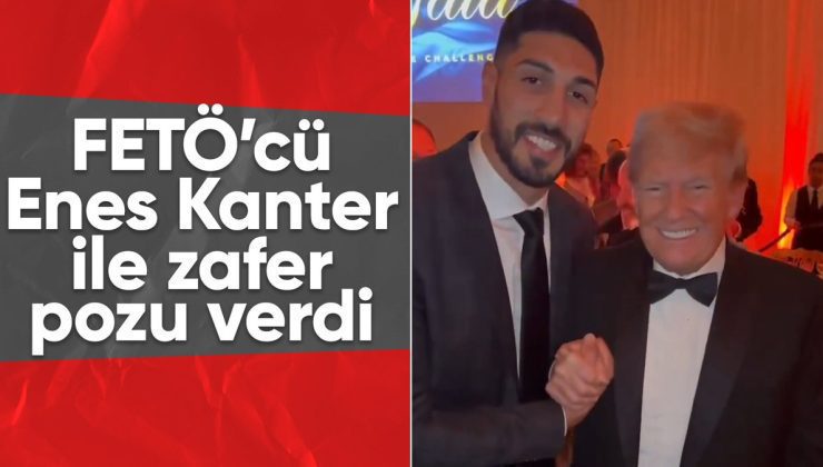 Donald Trump, FETÖ’cü Enes Kanter ile zafer kutlaması yaptı