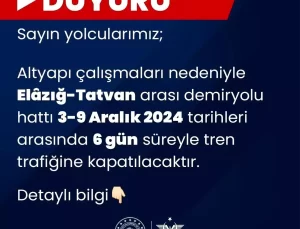 Elazığ-Tatvan Demir Yolu 6 Gün Kapalı