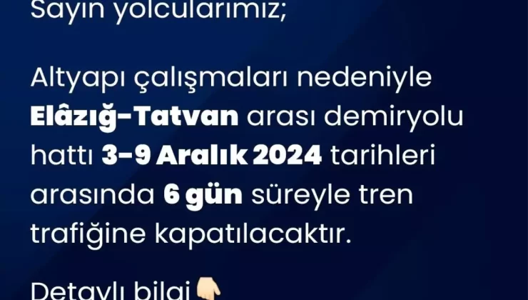 Elazığ-Tatvan Demir Yolu 6 Gün Kapalı