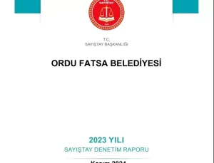 Fatsa Belediyesi 2023 Denetim Raporu’nda Ciddi Aksaklıklar Tespit Edildi