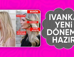 Ivanka Trump, yaptırdığı estetik operasyonlarla yeni döneme hazır