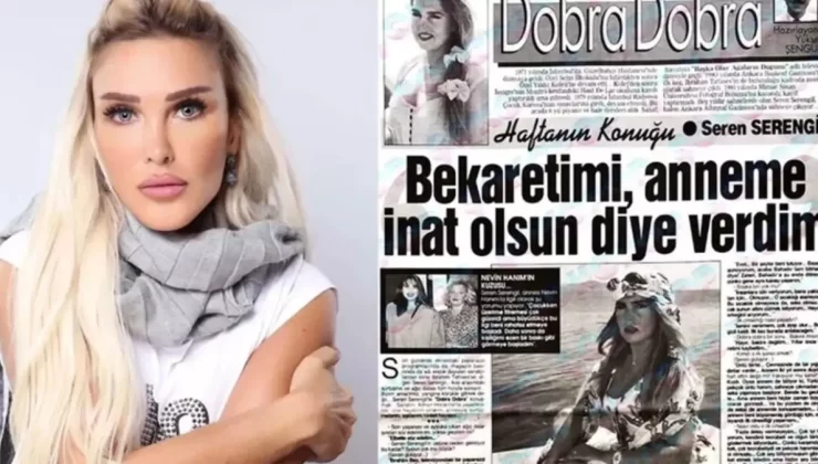 Seren Serengil, olay yaratan “bekaret” çıkışıyla ilgili sessizliğini bozdu