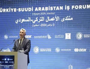 Ticaret Bakanı Bolat Türkiye-Suudi Arabistan İş Forumu’nda konuştu Açıklaması