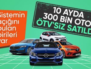 Türkiye’de son  10 ayda 300 bin otomobil ÖTV’siz satıldı