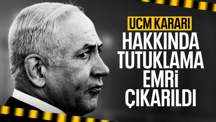 UCM: Netanyahu için tutuklama emri çıkardı