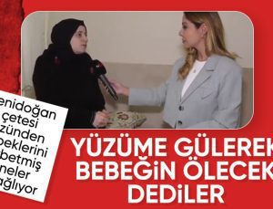 Yenidoğan Çetesi’nin mağdur ettiği anne yaşadıklarını anlattı