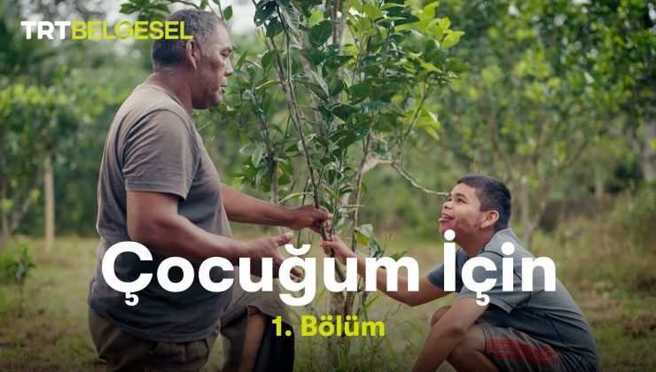Çocuğum İçin | 1. Bölüm | TRT Belgesel