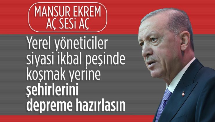 Cumhurbaşkanı Erdoğan: Mahallî yöneticiler kentleri sarsıntıya hazırlamalı