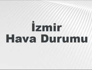 İzmir Hava Durumu | İzmir İçin Bugün, Yarın ve 5 Günlük Hava Durumu Nasıl Olacak? 2 Şubat 2025