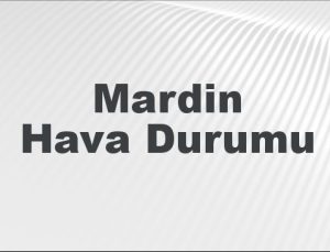 Mardin Hava Durumu | Mardin İçin Bugün, Yarın ve 5 Günlük Hava Durumu Nasıl Olacak? 2 Şubat 2025