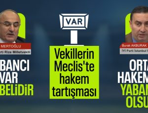 Muhteşem Lig’deki hakem tansiyonu TBMM’ye taşındı