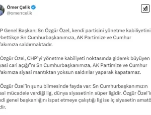 Ömer Çelik’ten Özgür Özel’e Sert Eleştiriler