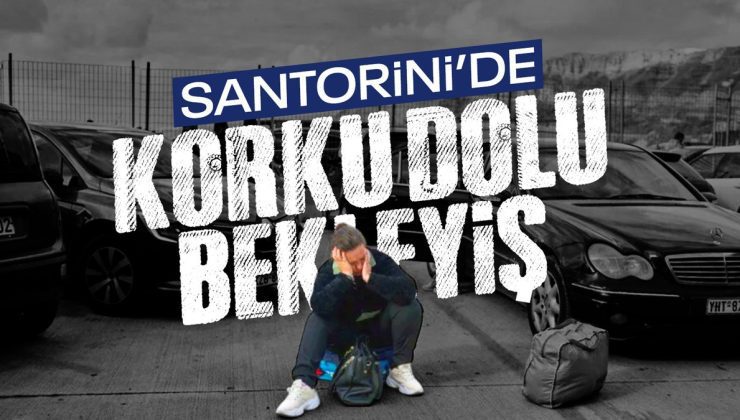 Santorini’de korku dolu bekleyiş: Uzmanlar uyarılarını sürdürüyor