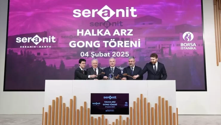 Seranit Borsa’da İşlem Görmeye Başladı