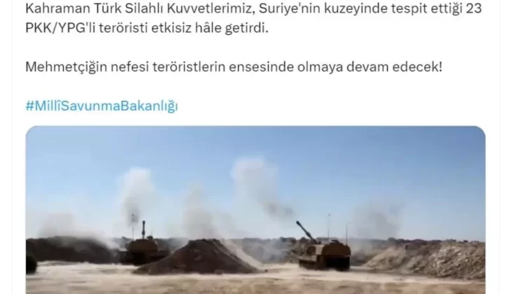 Suriye’nin Kuzeyinde 23 PKK/YPG’li Terörist Etkisiz Hale Getirildi