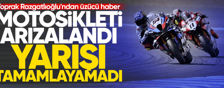 Toprak Razgatlıoğlu’ndan üzücü haber! Motosikleti arızalandı, yarışı tamamlayamadı