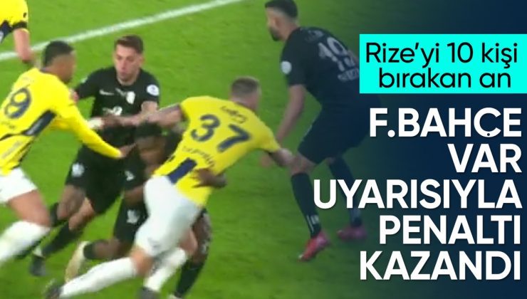 VAR uyardı! Rizespor kırmızı gördü, Fenerbahçe penaltı kazandı