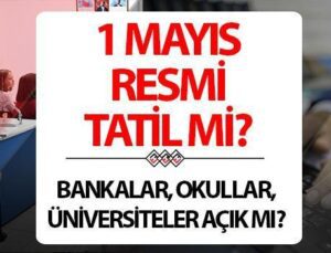 1 Mayıs resmi tatil mi? İşçi Bayramı 4 gün tatil olur mu?