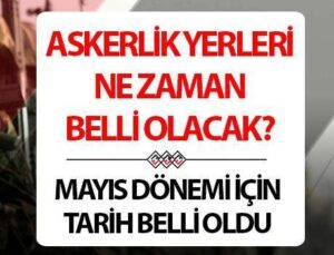 Askerlik yerleri ne zaman belli olur 2025? Mayıs celbi askerlik yerleri açıklandı mı, hangi tarihte açıklanacak, nasıl öğrenilir? MSB tarihi açıkladı! İşte e-Devlet askerlik yeri sorgulama ekranı!
