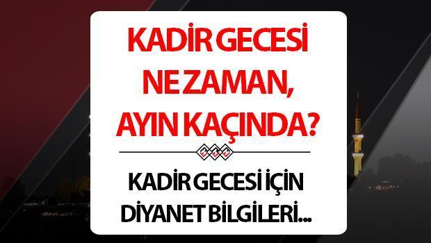 Kadir Gecesi ne zaman? 2025 Kadir Gecesi ramazanın kaçıncı günü idrak edilir?