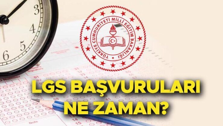Lise Giriş Sınavı 2025 LGS başvuruları ne zaman başlayacak? MEB Sınav Tarihini Duyurdu! Bu yıl LGS sınavı ne zaman?