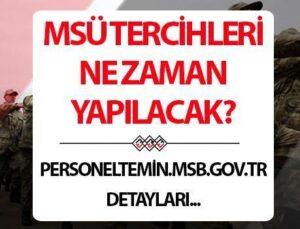 MSÜ tercihleri ne zaman yapılacak? 2025 MSÜ Personel Temin takvimi belli oldu mu?