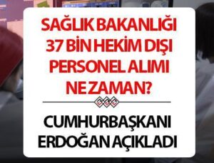 SAĞLIK BAKANLIĞI 37 BİN HEKİM DIŞI PERSONEL ALIMI 2025: Son dakika Cumhurbaşkanı Erdoğan tarih vererek açıkladı! Sağlık Bakanlığı personel alımı ne zaman yapılacak? Başvuru şartları ile kadro dağılımları için gözler Bakanlık’ta…