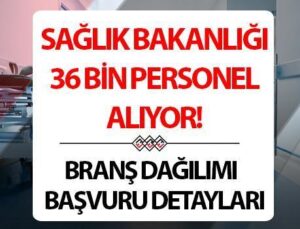 SAĞLIK BAKANLIĞI PERSONEL ALIMI BAŞVURU: Toplam 36 bin sağlık personeli istihdam edilecek.. Başvuru şartları ve detayları belli oldu mu?
