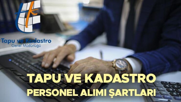 TAPU VE KADASTRO PERSONEL ALIMI 2025 ŞARTLARI VE KPSS PUANI | Tapu ve Kadastro Genel Müdürlüğü (TKGM) 900 sözleşmeli personel alımı başvurusu ne zaman, şartları neler? Branş dağılımı ve başvuru tarihleri belli oldu!