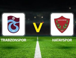 Trabzonspor Hatayspor maçı ne zaman saat kaçta hangi kanalda?